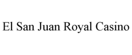 EL SAN JUAN ROYAL CASINO trademark