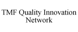 TMF QUALITY INNOVATION NETWORK trademark