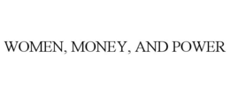 WOMEN, MONEY, AND POWER trademark
