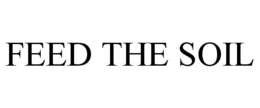 FEED THE SOIL trademark