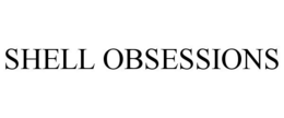 SHELL OBSESSIONS trademark