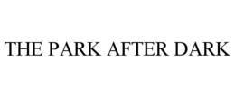 THE PARK AFTER DARK trademark