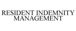 RESIDENT INDEMNITY MANAGEMENT trademark
