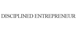 DISCIPLINED ENTREPRENEUR trademark