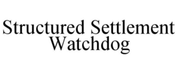 STRUCTURED SETTLEMENT WATCHDOG trademark