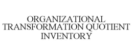 ORGANIZATIONAL TRANSFORMATION QUOTIENT INVENTORY trademark