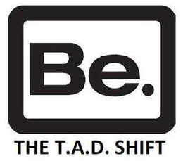 BE. THE T.A.D. SHIFT trademark