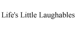 LIFE'S LITTLE LAUGHABLES trademark