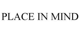 PLACE IN MIND trademark
