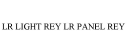 LR LIGHT REY LR PANEL REY trademark