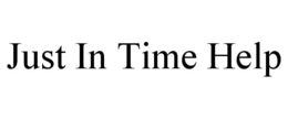 JUST IN TIME HELP trademark