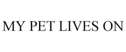 MY PET LIVES ON trademark