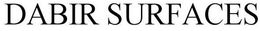 DABIR SURFACES trademark