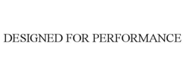 DESIGNED FOR PERFORMANCE trademark