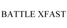 BATTLE XFAST trademark