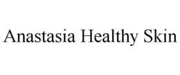 ANASTASIA HEALTHY SKIN trademark
