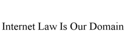 INTERNET LAW IS OUR DOMAIN trademark