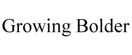 GROWING BOLDER trademark