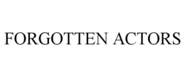 FORGOTTEN ACTORS trademark