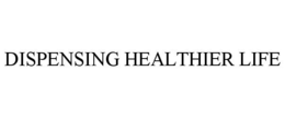 DISPENSING HEALTHIER LIFE trademark