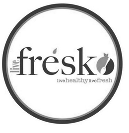 LIVE FRESKO LIVE HEALTHY LIVE FRESH trademark