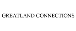 GREATLAND CONNECTIONS trademark