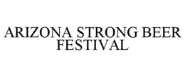 ARIZONA STRONG BEER FESTIVAL trademark