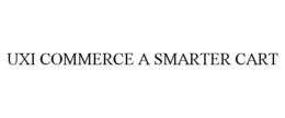 UXI COMMERCE A SMARTER CART trademark