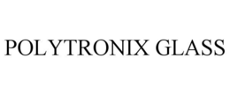 POLYTRONIX GLASS trademark