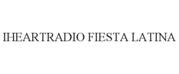 IHEARTRADIO FIESTA LATINA trademark