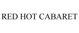 RED HOT CABARET trademark