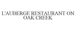 L'AUBERGE RESTAURANT ON OAK CREEK trademark