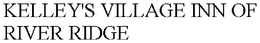 KELLEY'S VILLAGE INN OF RIVER RIDGE trademark