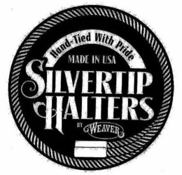 SILVERTIP HALTERS BY WEAVER HAND-TIED WITH PRIDE MADE IN USA trademark