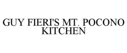 GUY FIERI'S MT. POCONO KITCHEN trademark