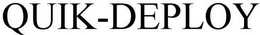 QUIK-DEPLOY trademark