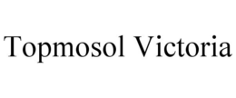 TOPMOSOL VICTORIA trademark