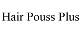 HAIR POUSS PLUS trademark