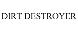 DIRT DESTROYER trademark
