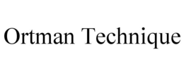ORTMAN TECHNIQUE trademark