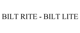 BILT RITE - BILT LITE trademark