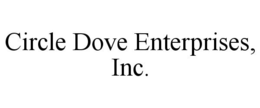 CIRCLE DOVE ENTERPRISES, INC. trademark