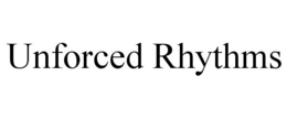 UNFORCED RHYTHMS trademark