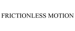 FRICTIONLESS MOTION trademark