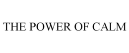 THE POWER OF CALM trademark