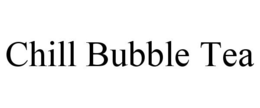 CHILL BUBBLE TEA trademark