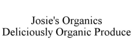 JOSIE'S ORGANICS DELICIOUSLY ORGANIC PRODUCE trademark