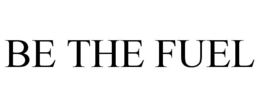 BE THE FUEL trademark