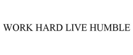 WORK HARD LIVE HUMBLE trademark