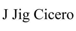 J JIG CICERO trademark
